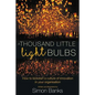 A Thousand Little Lightbulbs: How to Kickstart a Culture of Innovation in Your Organisation - Paperback