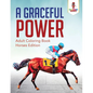 A Graceful Power: Adult Coloring Book Horses Edition - Paperback