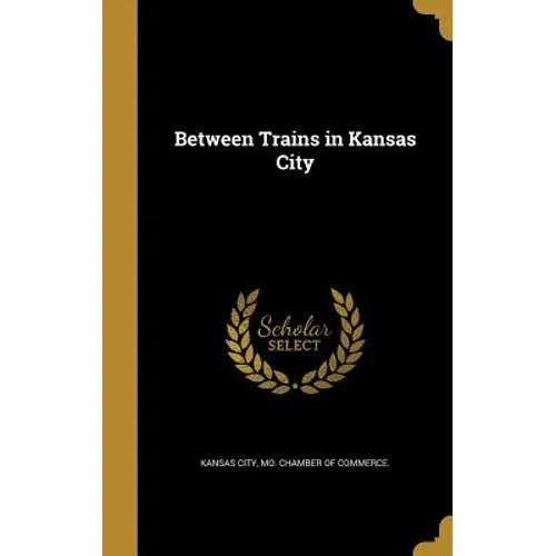 Between Trains in Kansas City - Hardcover