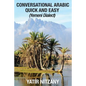 Conversational Arabic Quick and Easy: Yemeni Dialect, Learn Arabic, Street Arabic, Colloquial Arabic - Paperback