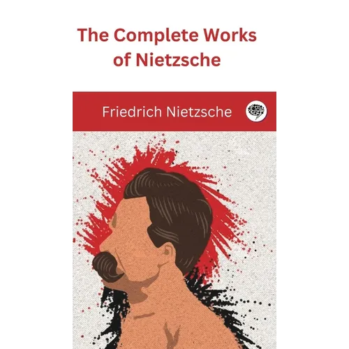 The Complete Works of Nietzsche - Hardcover