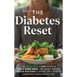 The Diabetes Reset: The Doctor-Free 7-Step System to Lower Blood Sugar, Lose Weight, Address Insulin Resistance, and Manage Type 2 Diabetes - Hardcover
