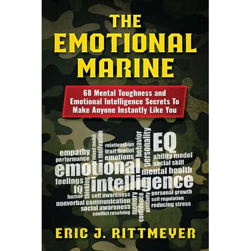 The Emotional Marine: 68 Mental Toughness and Emotional Intelligence Secrets To Make Anyone Instantly Like You - Paperback