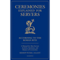 Ceremonies Explained for Servers: A Manual for Altar Servers, Acolytes, Sacristans, and Masters of Ceremonies - Paperback