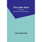 The Little Man: A Farcical Morality in Three Scenes - Paperback