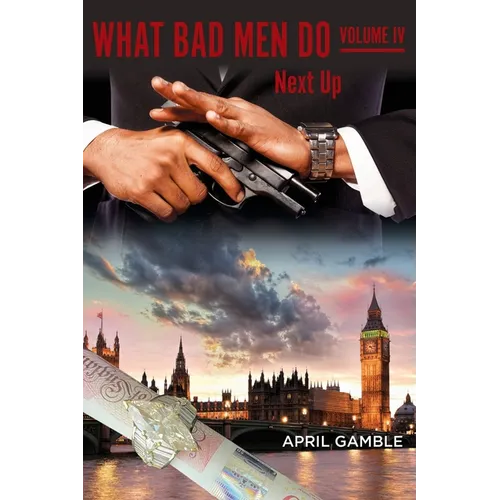 What Bad Men Do, Volume IV - Next Up - Paperback