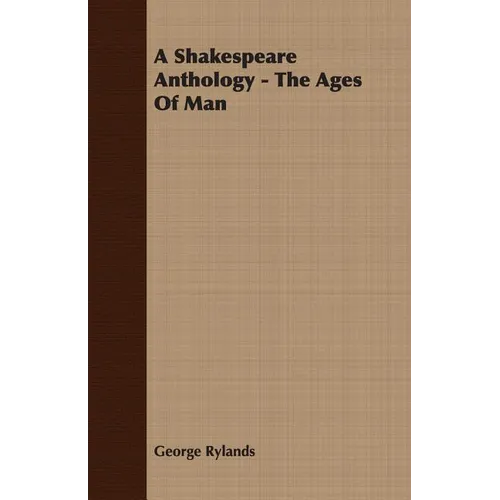 A Shakespeare Anthology - The Ages Of Man - Paperback