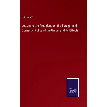 Letters to the President, on the Foreign and Domestic Policy of the Union, and its Effects - Hardcover