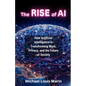 The Rise of AI: How Artificial Intelligence is Transforming Work, Privacy, and the Future of Society - Paperback