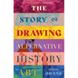 The Story of Drawing: An Alternative History of Art - Hardcover