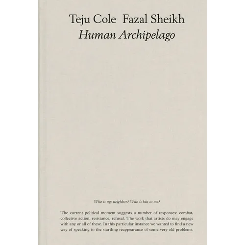 Fazal Sheikh & Teju Cole: Human Archipelago - Hardcover