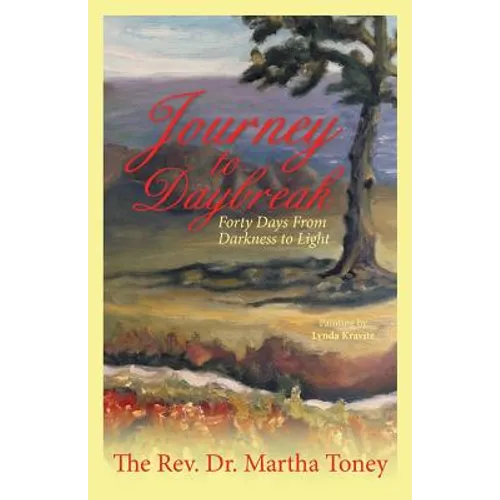 Journey to Daybreak: Forty Days From Darkness to Light - Paperback