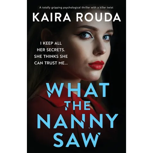What the Nanny Saw: A totally gripping psychological thriller with a killer twist - Paperback