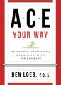ACE Your Way: 100 Acronyms, Cue Statements, and Equations to Better Serve Your Life - Paperback