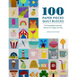 100 Paper Pieced Quilt Blocks: Fun Foundation Pieced Blocks for Happy Sewing - Paperback