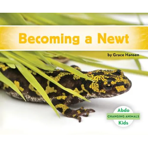Becoming a Newt - Library Binding