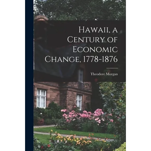 Hawaii, a Century of Economic Change, 1778-1876 - Paperback