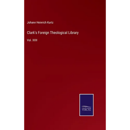 Clark's Foreign Theological Library: Vol. XXII - Hardcover