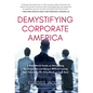 Demystifying Corporate America: A Real World Guide on Navigating the Corporate Landscape Without Losing Your Personal Life, Your Mind, or Your Soul - Hardcover