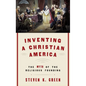 Inventing a Christian America: The Myth of the Religious Founding - Hardcover