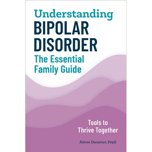 Understanding Bipolar Disorder: The Essential Family Guide - Paperback