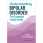 Understanding Bipolar Disorder: The Essential Family Guide - Paperback