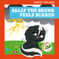 Sally the Skunk Feels Scared - Library Binding