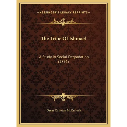 The Tribe Of Ishmael: A Study In Social Degradation (1891) - Hardcover