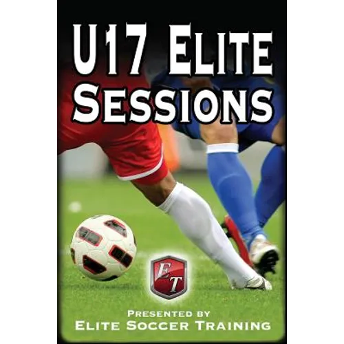 U17 Elite Sessions: Elite Soccer Training - Paperback