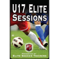 U17 Elite Sessions: Elite Soccer Training - Paperback
