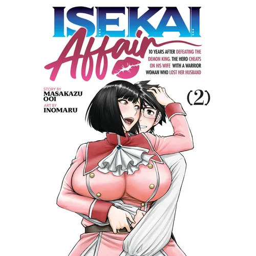 Isekai Affair: 10 Years After Defeating the Demon King, the Hero Cheats on His Wife with a Warrior Woman Who Lost Her Husband Vol. 2 - Paperback