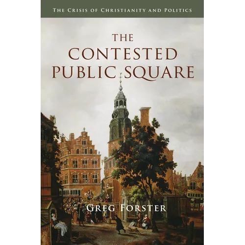The Contested Public Square: The Crisis of Christianity and Politics - Paperback