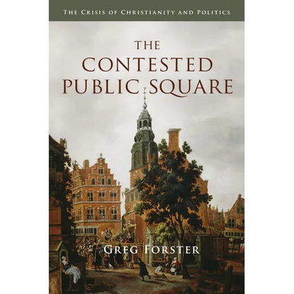The Contested Public Square: The Crisis of Christianity and Politics - Paperback
