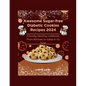 Awesome Sugar-free Diabetic Cookies Recipes 2024: Friendly Healthy cookbook, From Kitchen to table in no time - Paperback