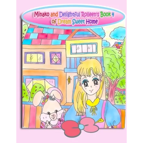 Minako and Delightful Rolleen's Book 4 of Dream Sweet Home - Paperback