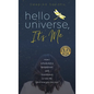 Hello Universe, It's Me: How I scheduled a breakdown and manifested a new life (and how you can too) - Hardcover