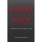 Accessible Success: A Book for the Rest of Us - Paperback