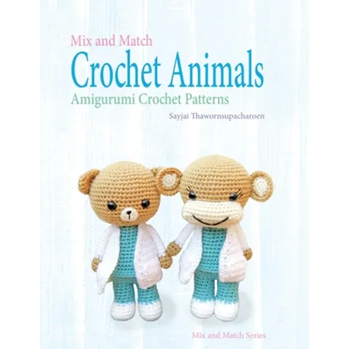 Mix and Match Crochet Animals: Amigurumi Crochet patterns - Paperback