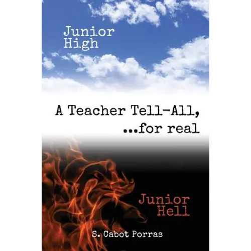 Junior High Junior Hell: A Teacher Tell All, For Real... - Paperback