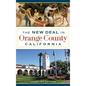 The New Deal in Orange County, California - Hardcover