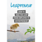 Leapreneur: How to Take the Leap from Employee to Entrepreneur - Paperback