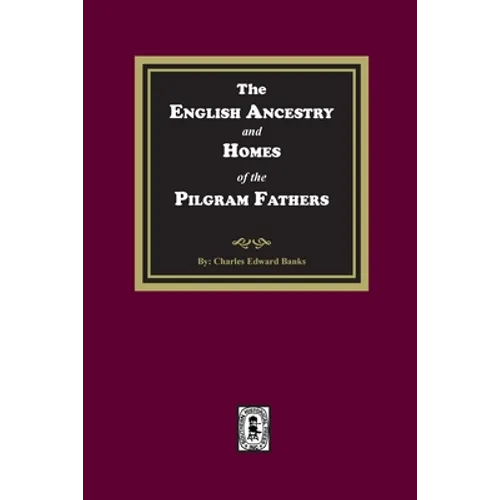 The English Ancestry and Homes of the Pilgrim Fathers - Paperback