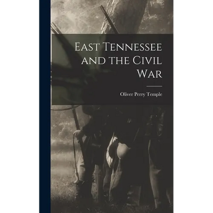 East Tennessee and the Civil War - Hardcover