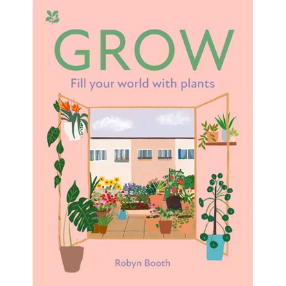 Grow: Fill Your World with Plants - Hardcover