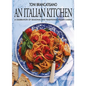 An Italian Kitchen: A Celebration of Seasonal and Traditional Italian Cuisine - Hardcover