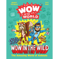 Wow in the World: Wow in the Wild: The Amazing World of Animals - Hardcover