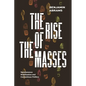The Rise of the Masses: Spontaneous Mobilization and Contentious Politics - Hardcover