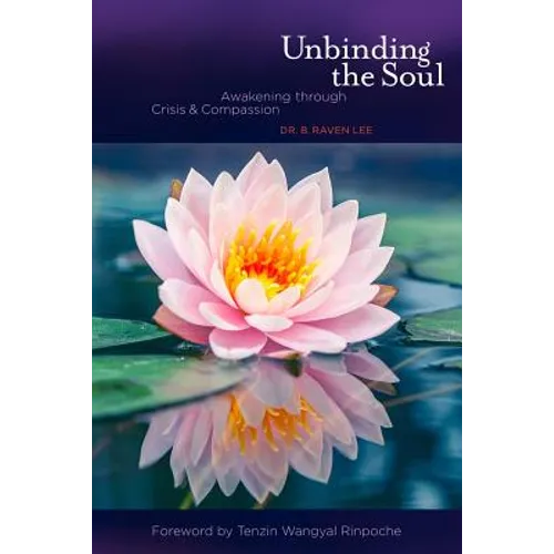 Unbinding the Soul: Awakening Through Crisis and Compassion - Paperback