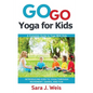 Go Go Yoga for Kids: A Complete Guide to Yoga With Kids - Paperback