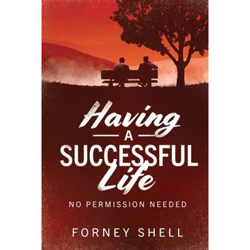 Having a Successful Life: No Permission Needed - Paperback